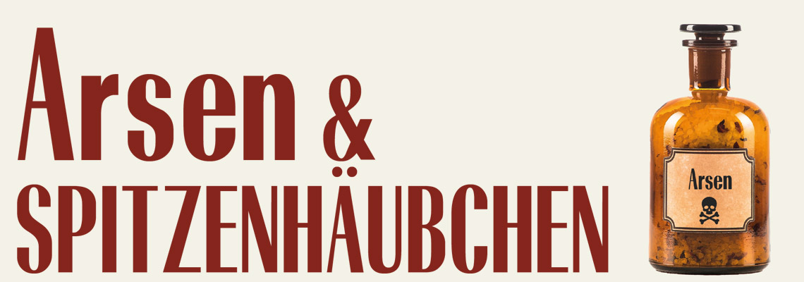 Arsen & SPITZENHÄUBCHEN
